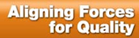 Aligning Forces for Quality